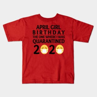 april girl birthday quarantined Kids T-Shirt